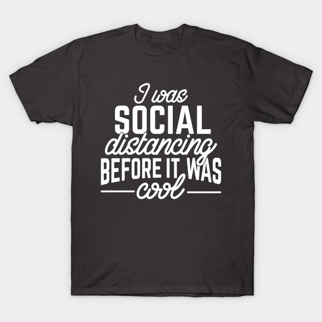 I Was Social Distancing Before It Was Cool Funny Homeschooling T-Shirt by TheBlackCatprints